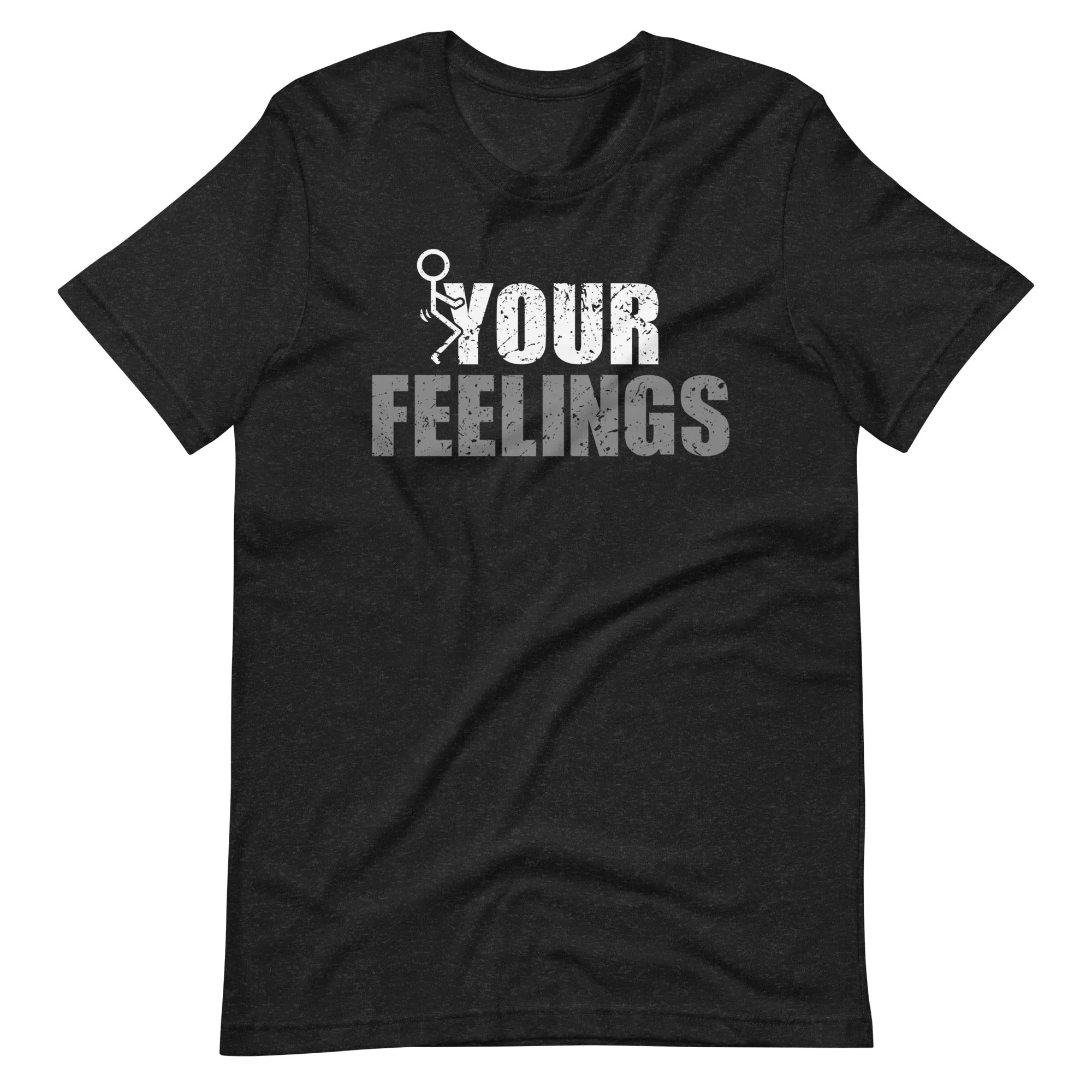 F*ck Your Feelings Unisex t-shirt