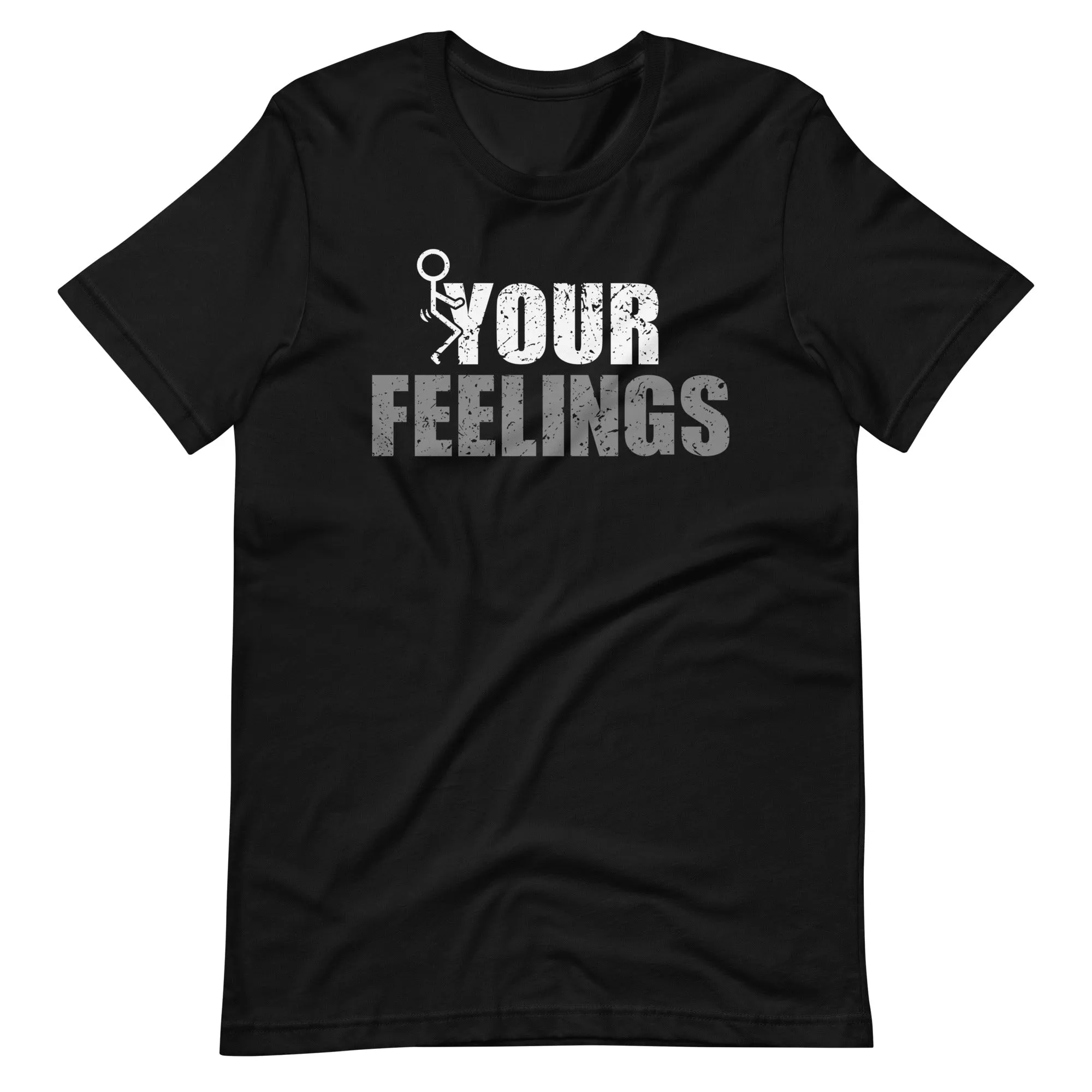 F*ck Your Feelings Unisex t-shirt