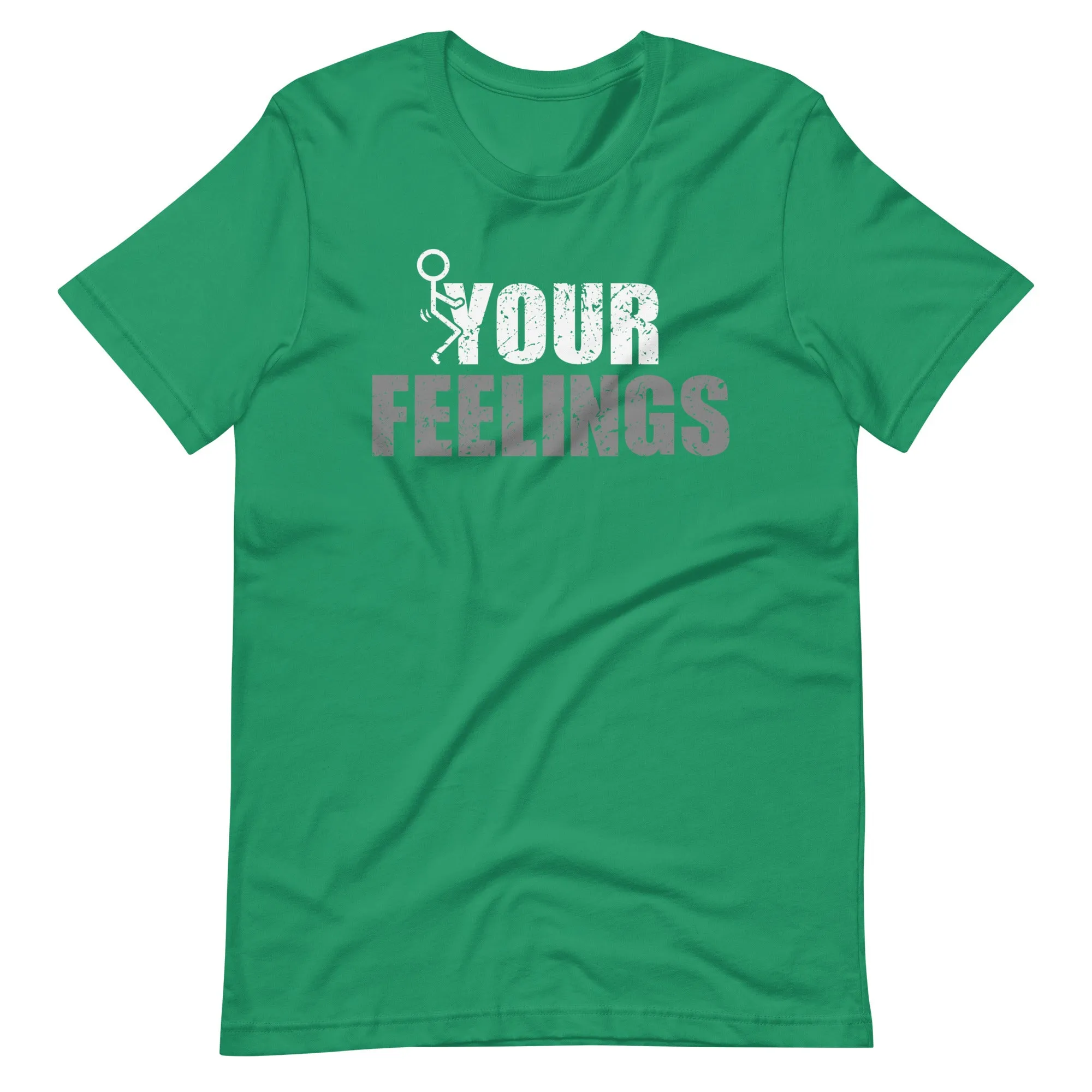 F*ck Your Feelings Unisex t-shirt