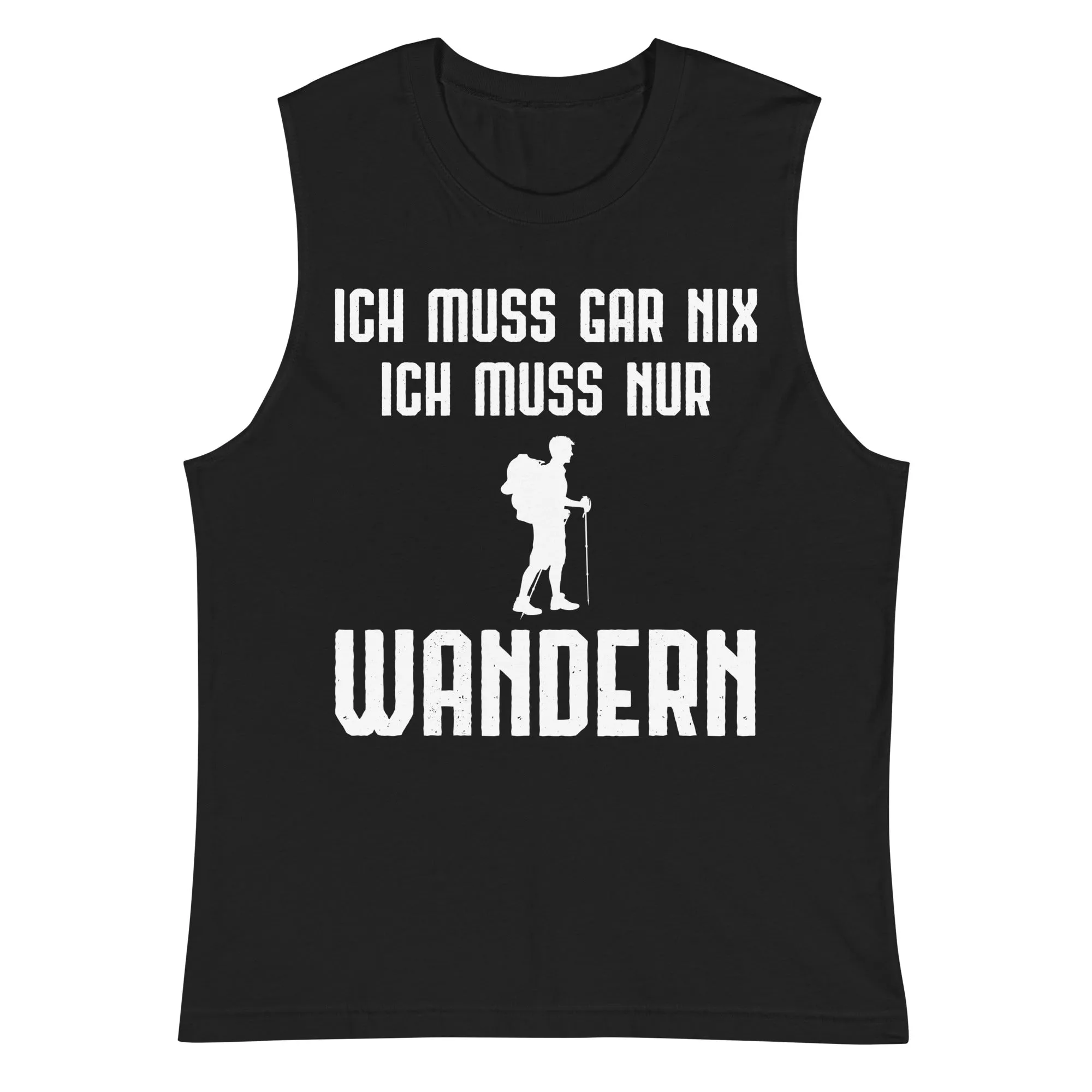 Ich Muss Gar Nix Ich Muss Nur Wandern - Muskelshirt (Unisex)