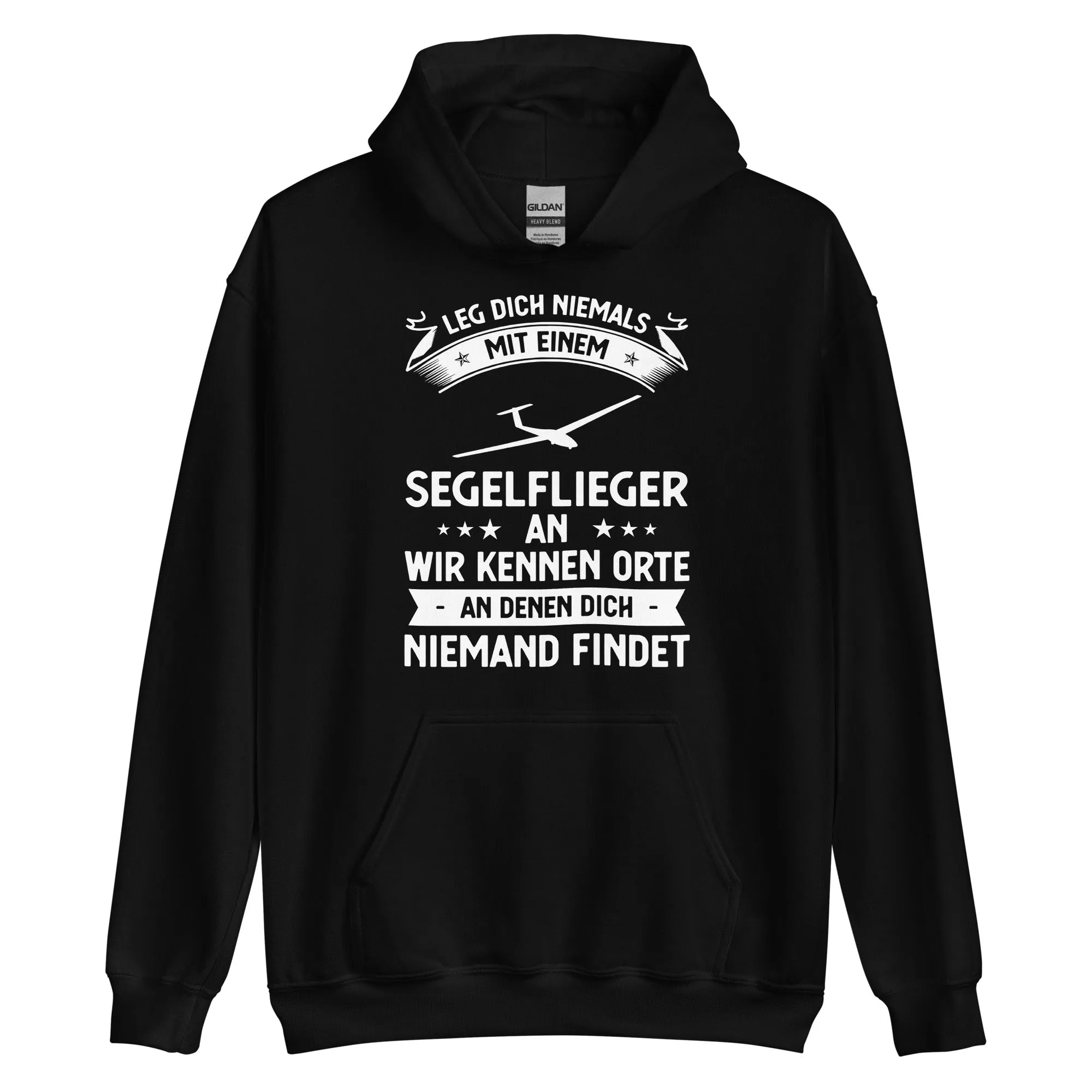 Leg Dich Niemals Mit Einem Segelflieger An Wir Kennen Orte An Denen Dich Niemand Findet - Unisex Hoodie