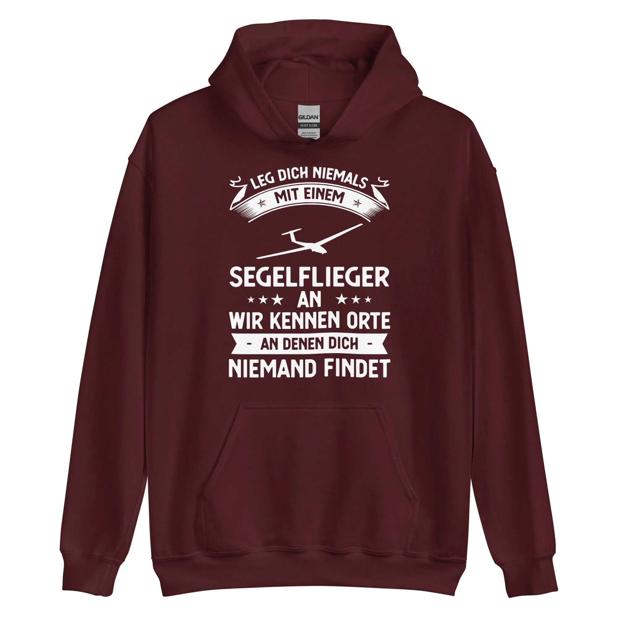 Leg Dich Niemals Mit Einem Segelflieger An Wir Kennen Orte An Denen Dich Niemand Findet - Unisex Hoodie